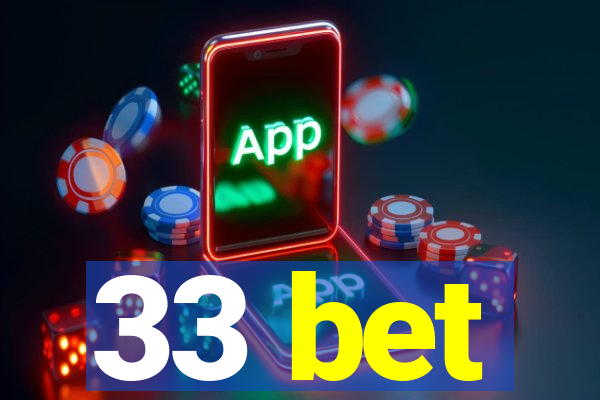 33 bet